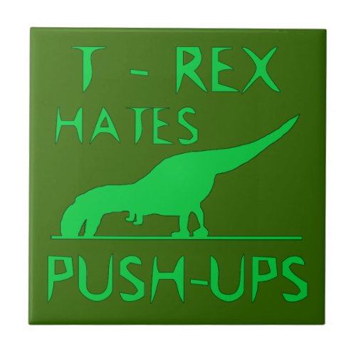 T REX HATES PUSHUPS Funny Dino Design Tile