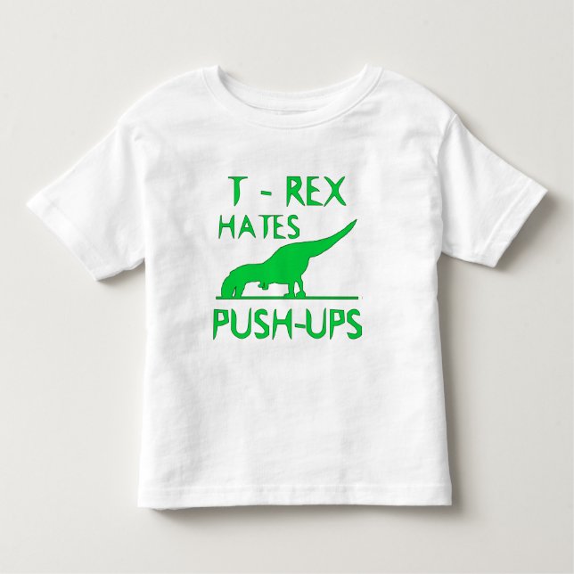 T REX HATES PUSHUPS Funny Dino Design Toddler T-shirt (Front)