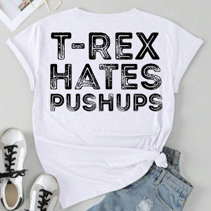 T Rex Hates Pushups Funny Saying T-Shirt