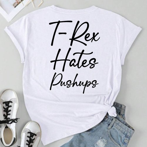 T Rex Hates Pushups Funny Saying T_Shirt