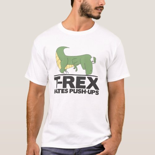 T_Rex hates pushups shirt T_Shirt