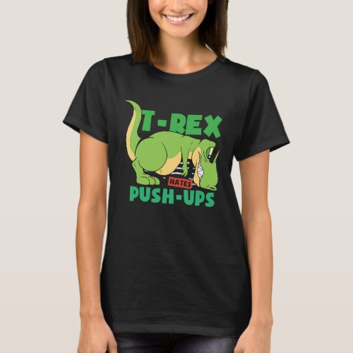 T Rex hates pushups workout gym T_Shirt