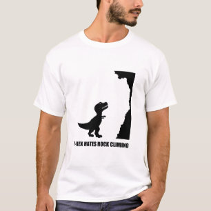 T-Rex Hates Rock Climbing T-Shirt