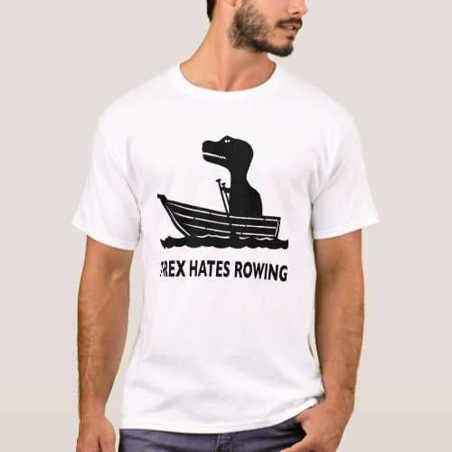 T_Rex Hates Rowing T_Shirt