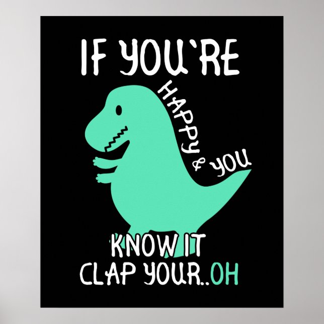 T Rex If You're Happy and You Know It Clap Your Oh Poster (Front)