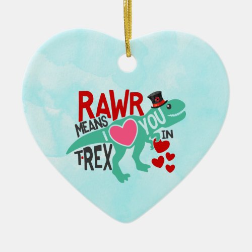 T_Rex in a Top Hat Rawr Means I Love You Funny Ceramic Ornament