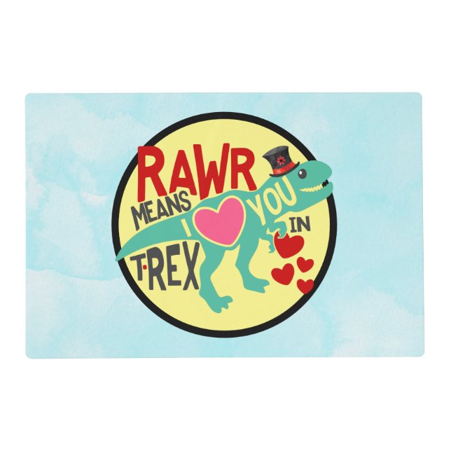 T-Rex in a Top Hat Rawr Means I Love You Funny Placemat (Front)