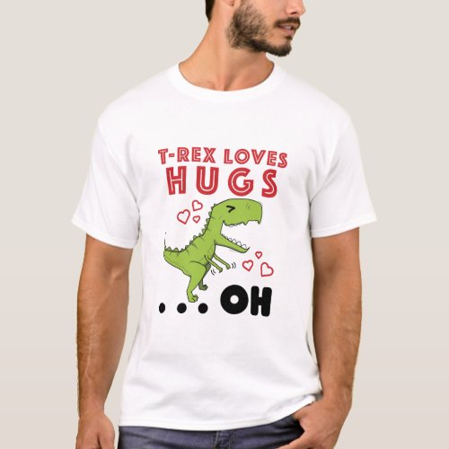 T_Rex Loves Hugs Funny TRex Short Arms Meme T_Shirt