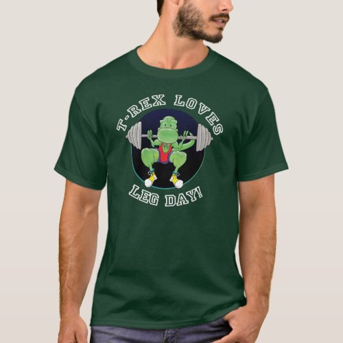 T_Rex Loves Leg Day T_Shirt