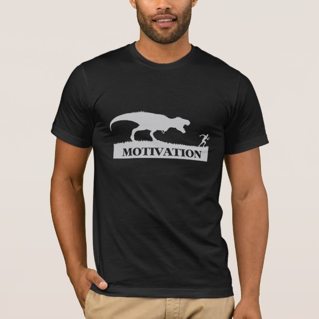 T-Rex Motivation Funny T-shirt (Front)