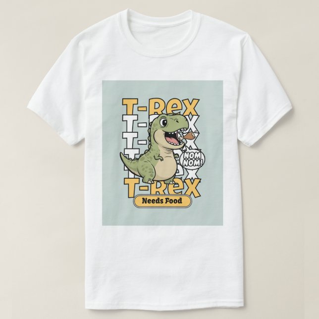 T-Rex Needs Food | Funny Dinosaur Design T-Shirt (Design Front)