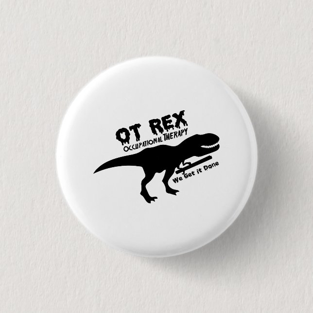 T-Rex Occupational Therapy Funny Gift For OT Button (Front)