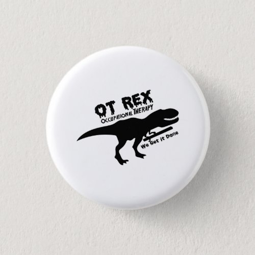T_Rex Occupational Therapy Funny Gift For OT Button