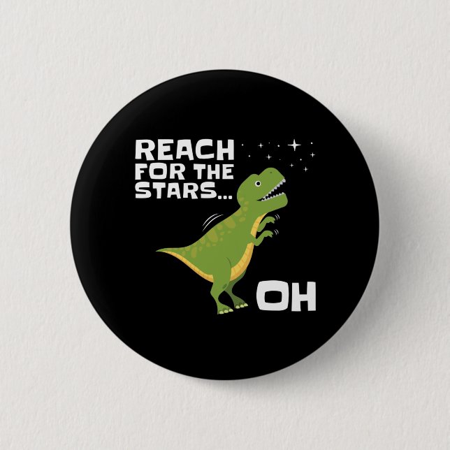 T-Rex Reach for the Stars Funny Short Arms Button (Front)
