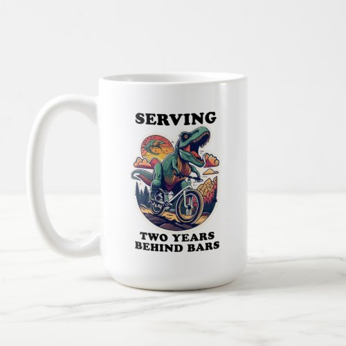 T_rex SERVING Two Years Behind Bars Coffee Mug