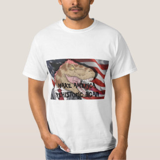T-REX T-SHIRT!  Make America Prehistoric Again! T-Shirt