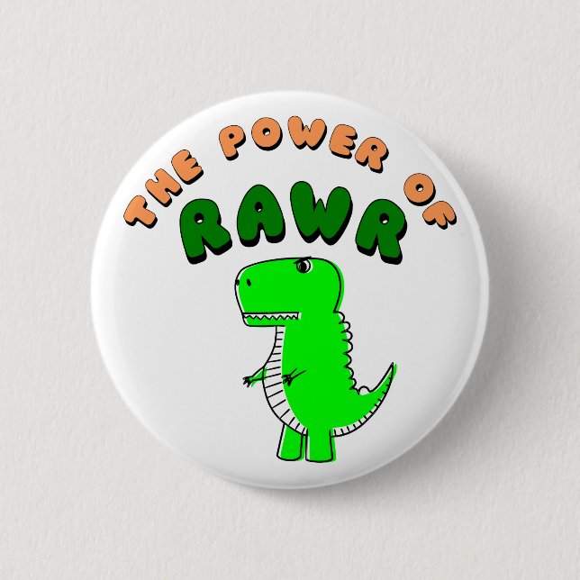 T-Rex The Power Of RAWR Pinback Button (Front)