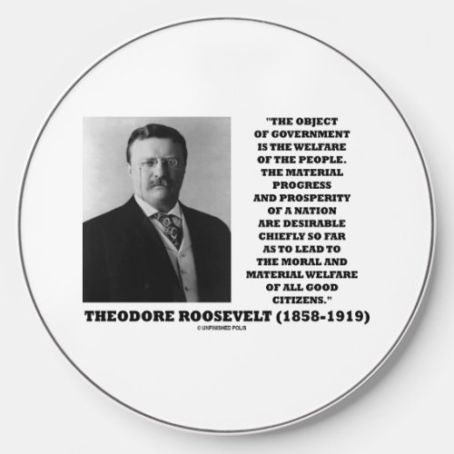 T Roosevelt Object Government Welfare Of People Wireless Charger