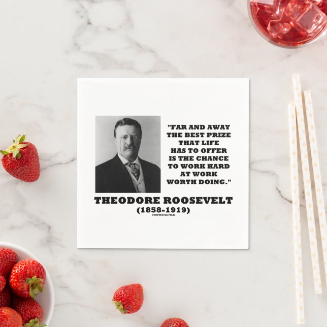 T. Roosevelt Prize Chance Work Hard Work Doing Napkins (Insitu)