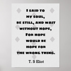 T.S. Eliot Quote Hope Poster
