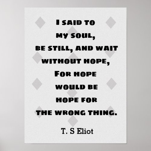 TS Eliot Quote Hope Poster