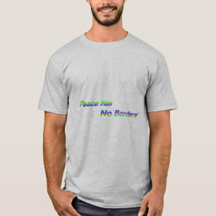 T shart design "Peace Has No Borders" T-Shirt