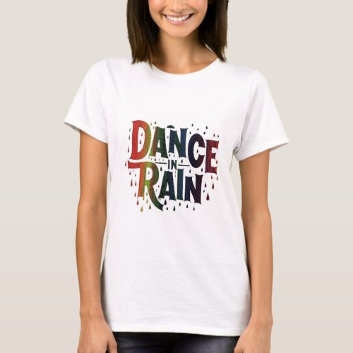 T_Shir Dance in Rain T_Shirt
