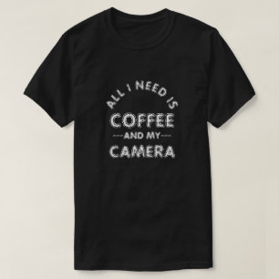 T-Shirt ALL I NEED IS COFFEE AND MY CAMERA