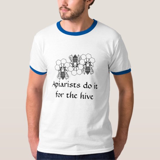 T-shirt - Apiarists do it for the hive