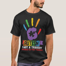 T-shirt Autism is not tragedy Ignorance is the tra