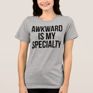 T-Shirt Awkward Is My Specialty Tri-Blend Shirt