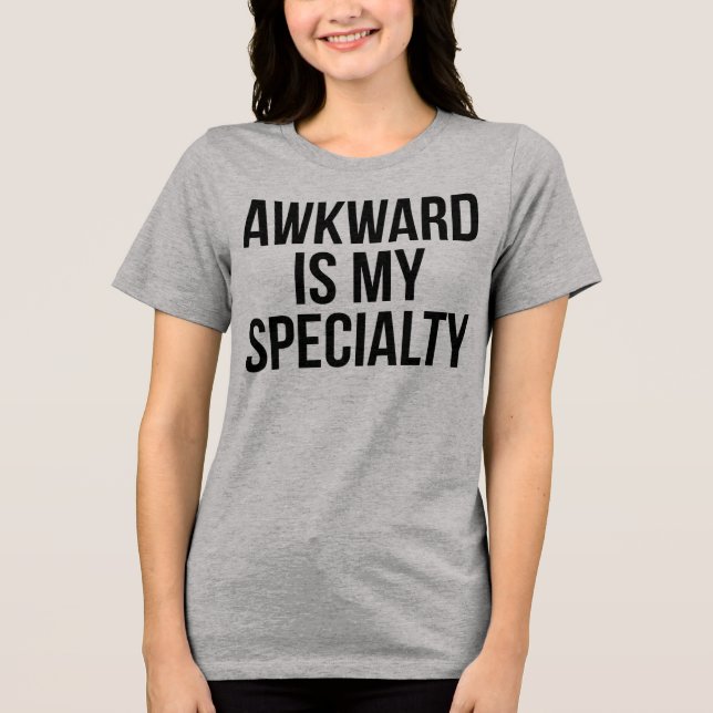 T-Shirt Awkward Is My Specialty Tri-Blend Shirt (Front)
