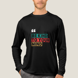 T-Shirt be kind to your mind Tri-Blend Shirt