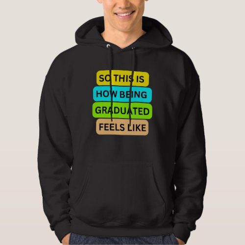 T_Shirt black hoodie  SO_THIS_IS_HOW_BEING_GRADUAT