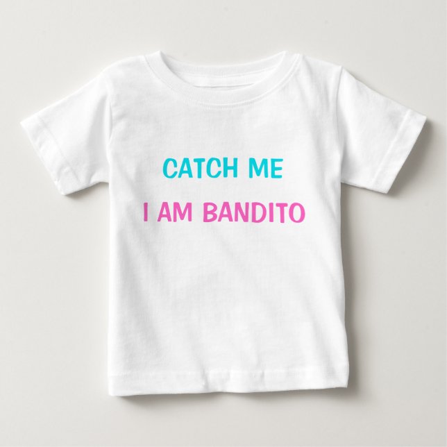T-Shirt - Catch Me I am Bandito (Front)