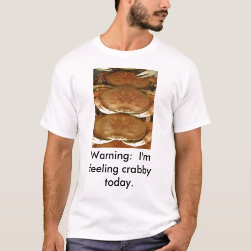 T_Shirt CRAB Warning  Im feeling crabby today T_Shirt