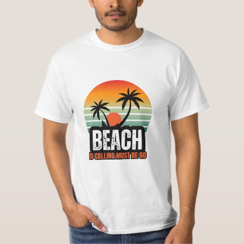 T_Shirt design beach is calling must be go