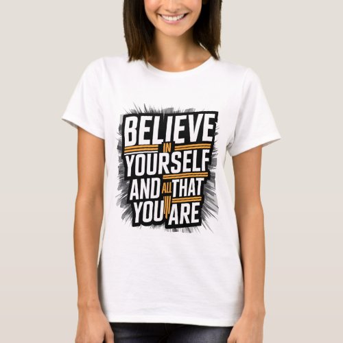T shirt design Believe in yourself and all that