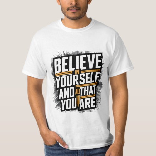 T shirt design Believe in yourself and all that