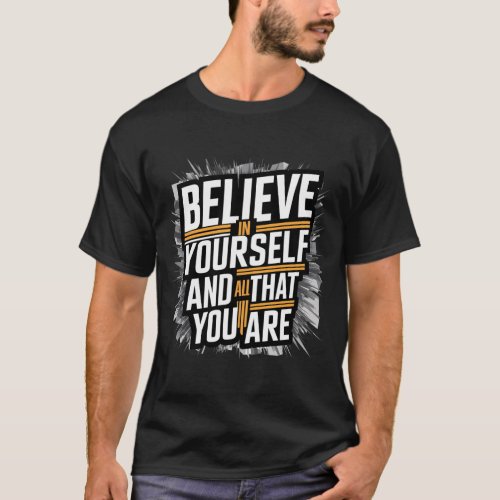 T shirt design Believe in yourself and all that 