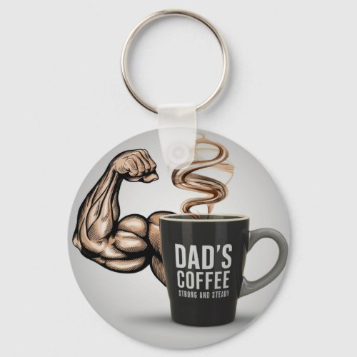 T_Shirt Design Dads Coffee Strong and Steady Keychain