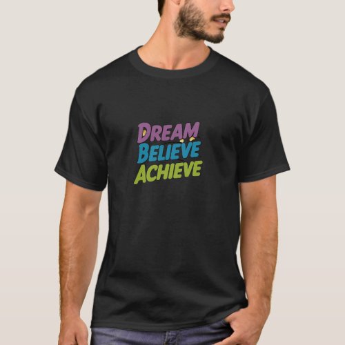 t_shirt design Dream Believe Achieve
