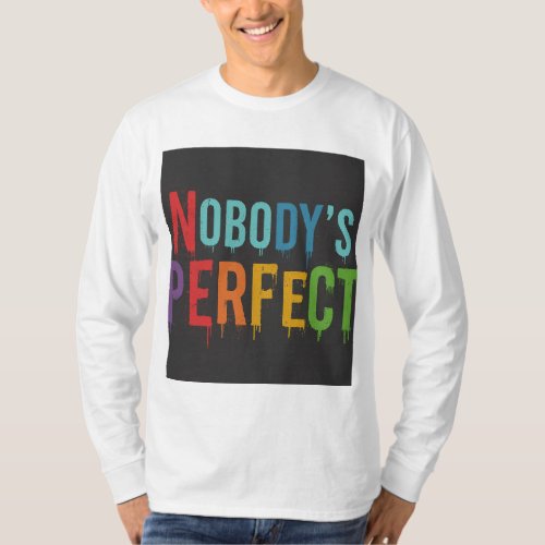  T_shirt design with the text Nobodys Perfect