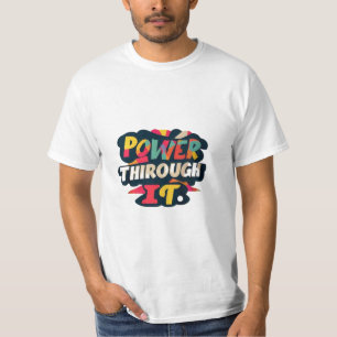 t-shirt design with the text "Power Through It"