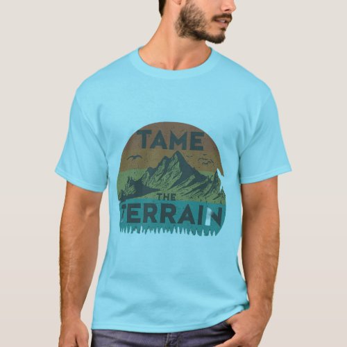 T_shirt design with the text Tame the Terrain