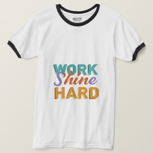 T_shirt design with the text Work Shine Hard