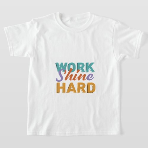 t_shirt design with the text Work Shine Hard