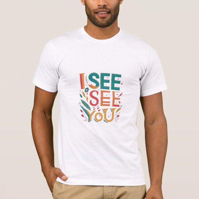 T-shirt designed as "I See You".  (Front)
