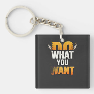 T-Shirt DO WHAT YOU WANT – Bold Motivational Stree Keychain