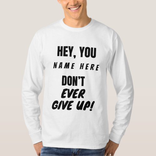 T_Shirt Dont Ever Give Up